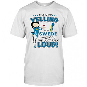 Betty Boop Im Not Yelling Im A Swede Girl We Just Talk Loud T-Shirt